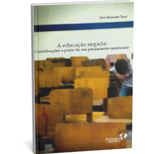 A educação negada: Contribuições a partir de um pensamento americano