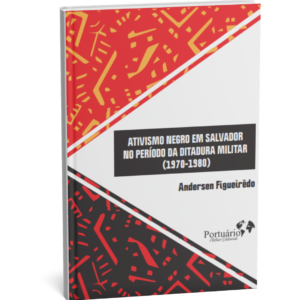 Ativismo Negro em Salvador no período da ditadura (1970/1980)