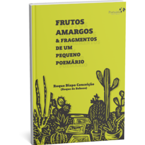 Frutos Amargos & Fragmento de um pequeno poemário, de Roque Bispo Conceição